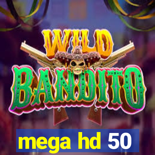 mega hd 50